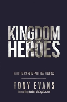 Hardcover Kingdom Heroes: Building a Strong Faith That Endures Book