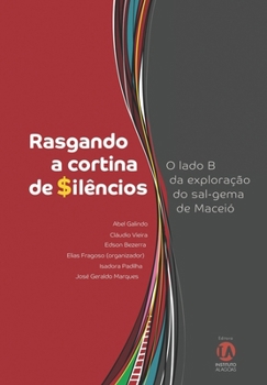 Paperback Rasgando a Cortina de Silêncios: O lado B da exploração do sal-gema de Maceió [Portuguese] Book