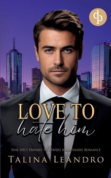 Paperback Love to Hate Him: Eine spicy Enemies to Lovers Millionaire Romance [German] Book