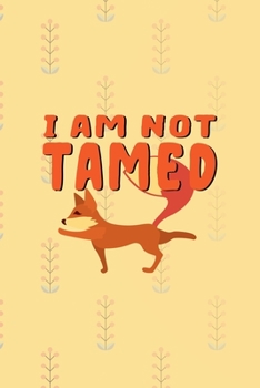 Paperback I Am Not Tamed: Notebook Journal Composition Blank Lined Diary Notepad 120 Pages Paperback Yellow Texture Fox Book