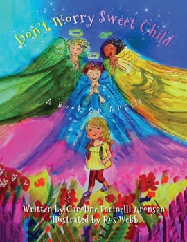 Paperback Don't Worry Sweet Child: A Book On Angels Book