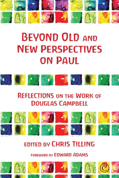 Paperback Beyond Old and New Perspectives on Paul: Reflections on the Work of Douglas Campbell Book