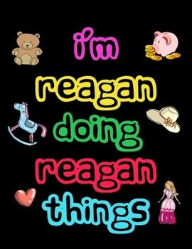 Paperback I'm Reagan Doing Reagan Things: 2020 Kids Planners for Girls Named Reagan Book