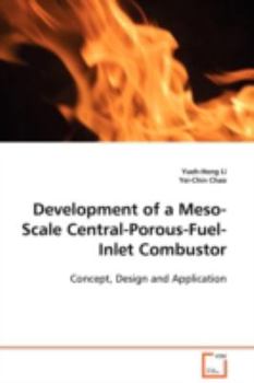 Paperback Development of a Meso-Scale Central-Porous-Fuel- Inlet Combustor Book