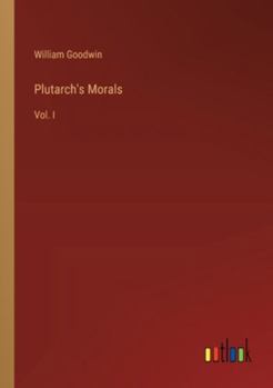 Paperback Plutarch's Morals: Vol. I Book