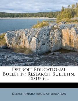 Paperback Detroit Educational Bulletin: Research Bulletin, Issue 6... Book