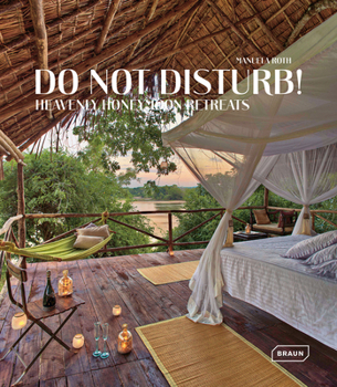 Hardcover Do Not Disturb!: Heavenly Honeymoon Retreats Book