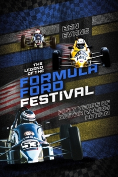 Hardcover The Legend of the Formula Ford Festival: Fifty Years of Motor Racing Action Book