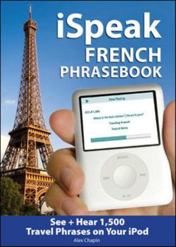 Paperback iSpeak French Audio + Visual Phrasebook for your iPod [With 64-Page Booklet] Book