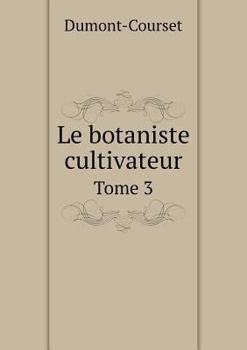 Paperback Le botaniste cultivateur Tome 3 [French] Book