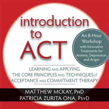 DVD Introduction to ACT: Learning and Applying the Core Principles and Techniques of Acceptance and Commitment Therapy Book