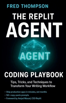 Paperback The Replit Agent Coding Playbook: Essential Prompts, Tips, and Techniques to Boost Productivity with AI Development Assistants Book