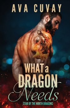 Paperback What a Dragon Needs (Star of the North Dragons) Book