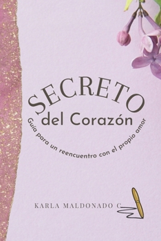 Paperback El Secreto del Corazón: Un Reencuentro Con El Propio Amor [Spanish] Book