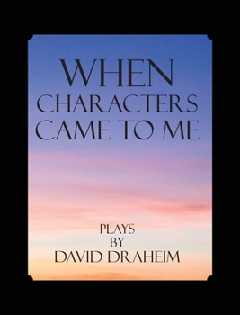 Hardcover When Characters Came to Me: 20 Plays Book