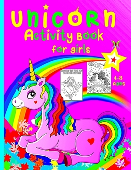 Unicorn Activity Book for girls: Coloring pages and activities for kids aged 4 and 8, a fun game for children to learn coloring, dot to dot, mazes, and more.