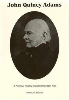 Hardcover John Quincy Adams: A Personal History of an Independent Man Book