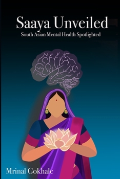Paperback Saaya Unveiled: South Asian Mental Health Spotlighted Book