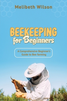 Paperback Beekeeping for Beginners: A Comprehensive Beginner's Guide to Bee farming Book