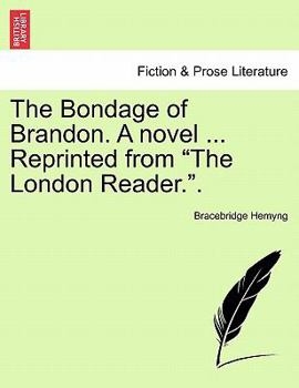 Paperback The Bondage of Brandon. a Novel ... Reprinted from "The London Reader.." Book