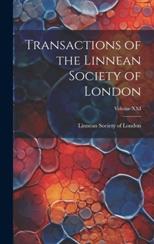 Hardcover Transactions of the Linnean Society of London; Volume XXI Book