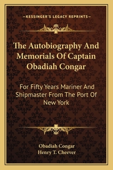 Paperback The Autobiography And Memorials Of Captain Obadiah Congar: For Fifty Years Mariner And Shipmaster From The Port Of New York Book