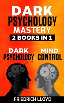 Paperback Dark Psychology Mastery 2 Books in 1: Dark Psychology And Mind Control Book