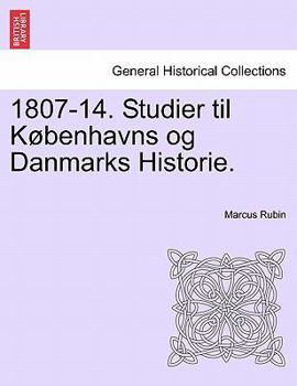 Paperback 1807-14. Studier Til Kobenhavns Og Danmarks Historie. [Danish] Book