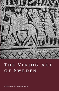 The Viking Age of Sweden: Traders, Raiders, and Eastern Routes (The Story of Sweden)