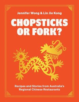 Hardcover Hardie Grant Books Chopsticks or Fork? Recipes and Stories from Australias Regional Chinese Restaurants. Book