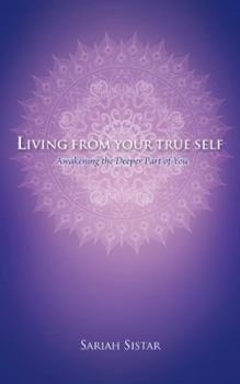 Paperback Living from Your True Self: Awakening the Deeper Part of You Book