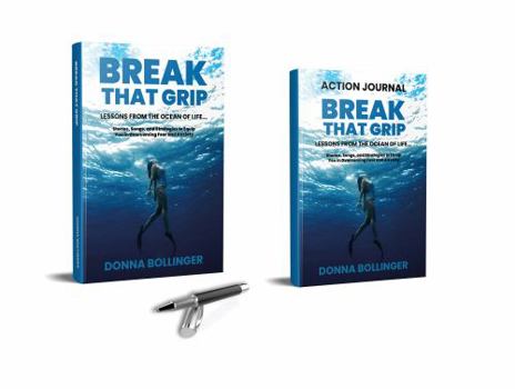 Paperback BREAK THAT GRIP ACTION JOURNAL: LESSONS FROM THE OCEAN OF LIFE...Stories, Songs, and Strategies to Equip You in Overcoming Fear and Anxiety Book