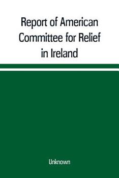 Paperback Report of American Committee for Relief in Ireland Book