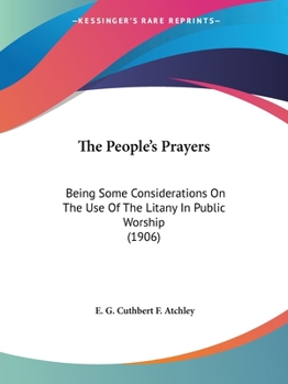 Paperback The People's Prayers: Being Some Considerations On The Use Of The Litany In Public Worship (1906) Book