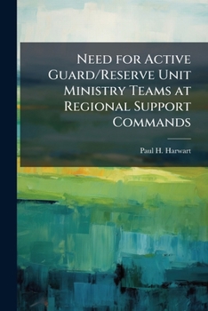 Paperback Need for Active Guard/Reserve Unit Ministry Teams at Regional Support Commands Book
