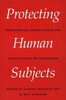 Paperback Protecting Human Subjects: Departmental Subject Pools and Institutional Review Boards Book