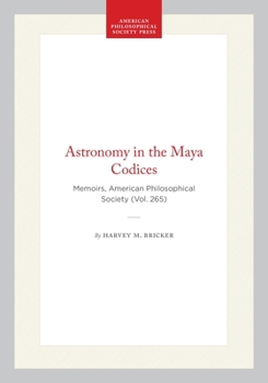 Hardcover Astronomy in the Maya Codices: Memoirs, American Philosophical Society (Vol. 265) Book