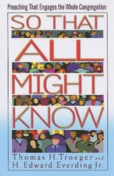 Paperback So That All Might Know: Preaching That Engages the Whole Congregation Book