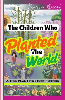 Paperback The Children Who Planted the World: Fiction Book About Climate Heroes Book