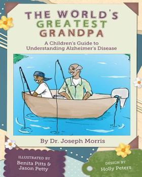Paperback The World's Greatest Grandpa: A Children's Guide to Understanding Alzheimer's Disease Book