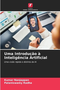 Uma Introdução à Inteligência Artificial: Uma visão rápida e distinta da IA (Portuguese Edition)