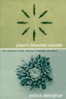 Hardcover Poems Between Women: Four Centuries of Love, Romantic Friendship, and Desire Book