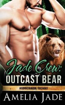 Jade Crew: Outcast Bear - Book #5 of the Ridgeback Bears