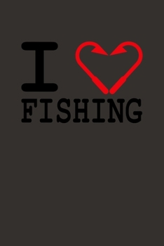 Paperback I love fishing: : Fishing Log Book, Record all your fishing specifics, including date, hours, species, weather, location picture of yo Book