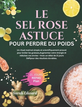 L'astuce du sel rose pour perdre du poids: Un rituel matinal simple et scientifiquement prouvé pour brûler les graisses et booster votre énergie avec ... pour des résultats durables. (French Edition)