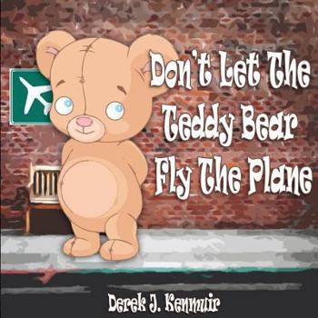 Paperback Don't Let The Teddy Bear Fly The Plane Book