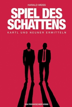 Spiel des Schattens: Kartl und Neuner ermitteln (German Edition)