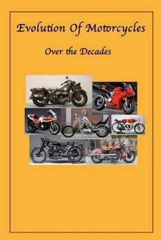 Paperback Evolution Of Motorcycles: Motorcycles over the decades Book