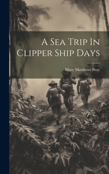 Hardcover A Sea Trip In Clipper Ship Days Book