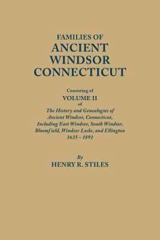 Paperback Families of Ancient Windsor, Connecticut. Volume II: Genealogies and Biographies of the History and Genealogies of Ancient Windsor, Connecticut, Incl Book